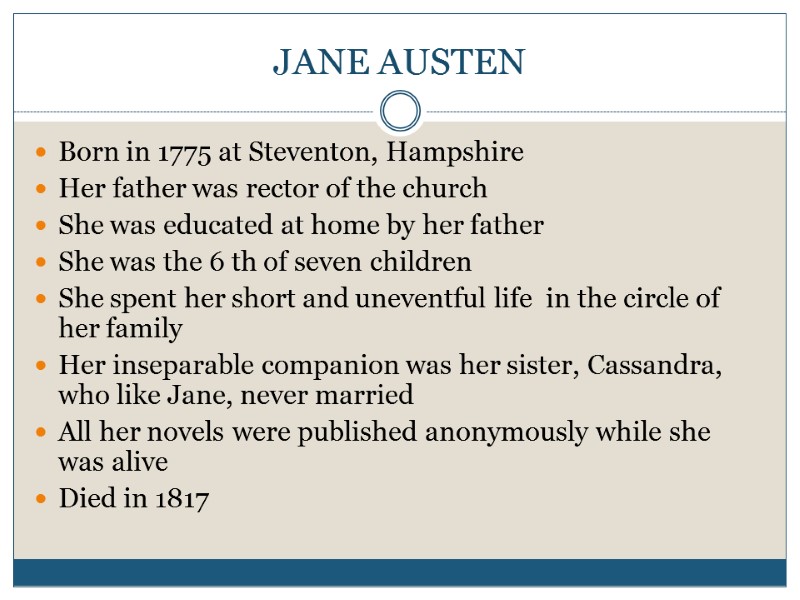 JANE AUSTEN Born in 1775 at Steventon, Hampshire Her father was rector of the
